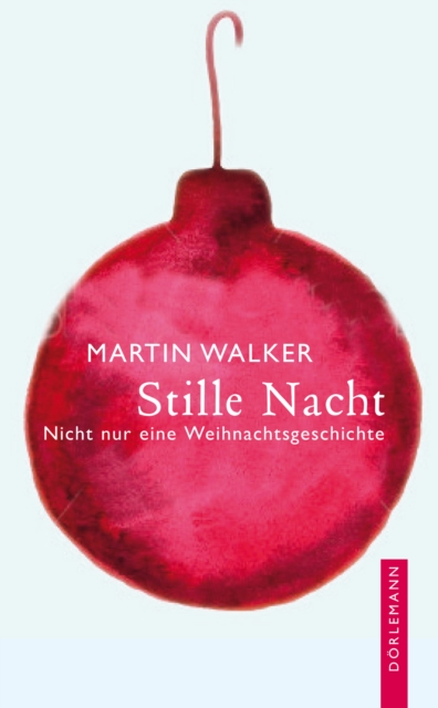 Stille Nacht : Nicht nur eine Weihnachtsgeschichte, EPUB eBook
