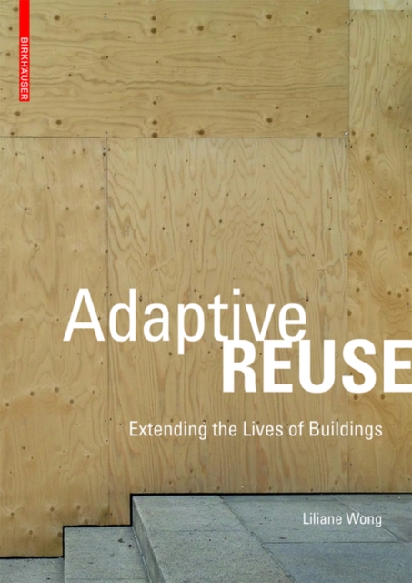 Adaptive Reuse : Extending the Lives of Buildings, Paperback / softback Book