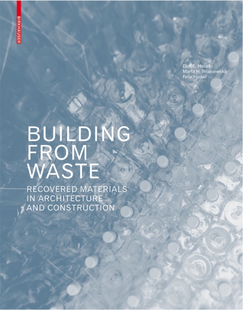 Building from Waste : Recovered Materials in Architecture and Construction, Hardback Book