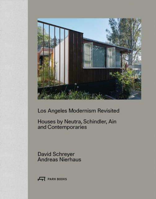 Los Angeles Modernism Revisited - Houses by Neutra, Schindler, Ain and Contemporaries, Hardback Book