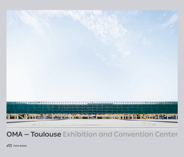 OMA - Toulouse Exhibition and Convention Center, Hardback Book