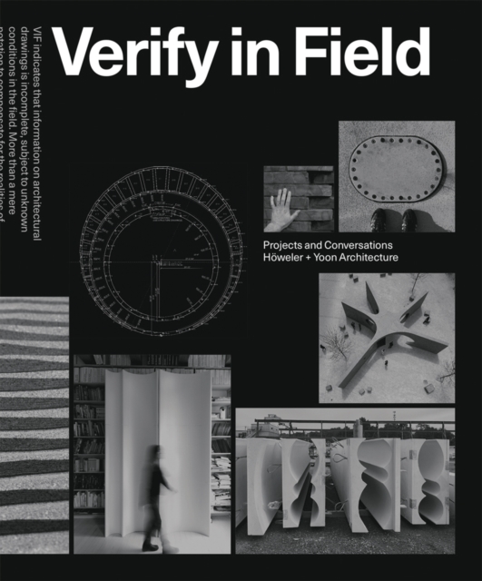 Verify in Field : Projects and Coversations Hoeweler + Yoon Architecture, Paperback / softback Book
