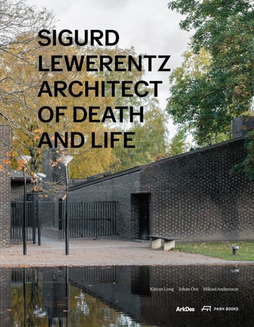 Sigurd Lewerentz : Architect of Death and Life, Hardback Book