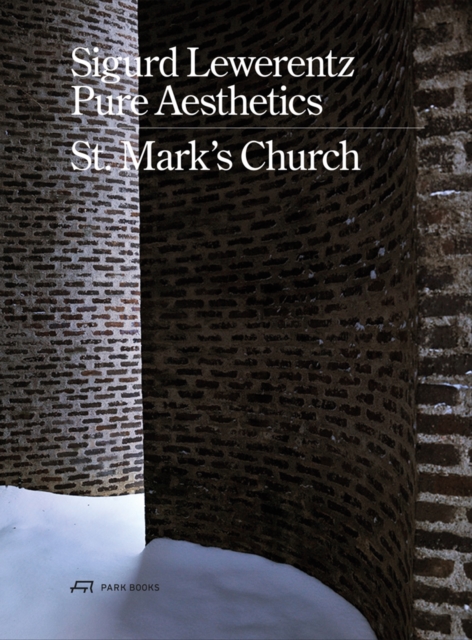 Sigurd Lewerentz - Pure Aesthetics : St Mark's Church, Stockholm, Hardback Book