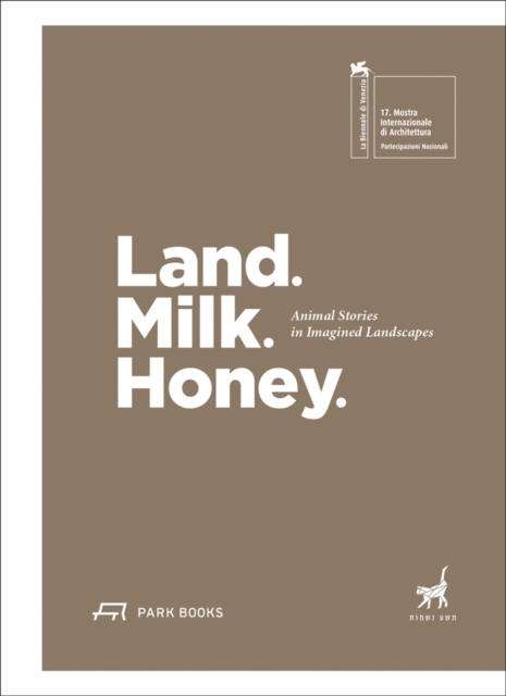 Land. Milk. Honey : Animal Stories in Imagined Landscapes, Paperback / softback Book