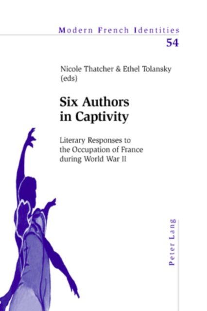 Six Authors in Captivity : Literary Responses to the Occupation of France During World War II, Paperback / softback Book
