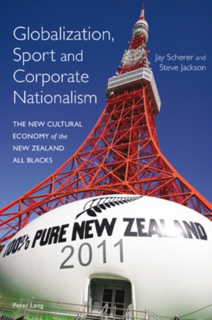 Globalization, Sport and Corporate Nationalism : The New Cultural Economy of the New Zealand All Blacks, Paperback / softback Book