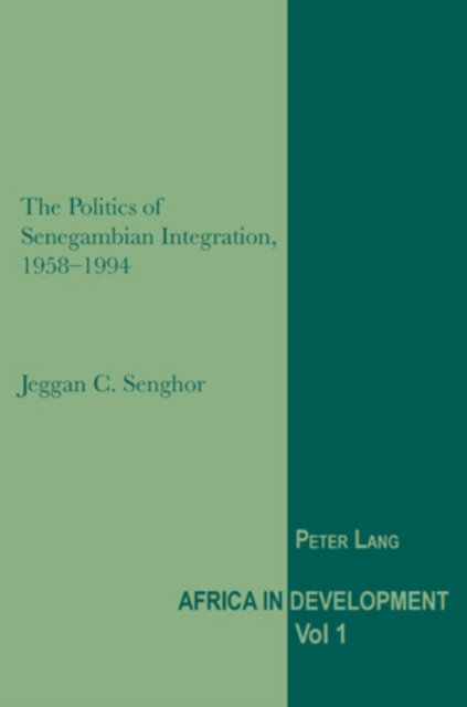 The Politics of Senegambian Integration, 1958-1994, Paperback / softback Book