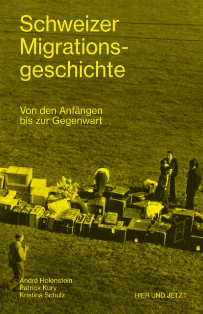 Schweizer Migrationsgeschichte : Von den Anfangen bis zur Gegenwart, EPUB eBook