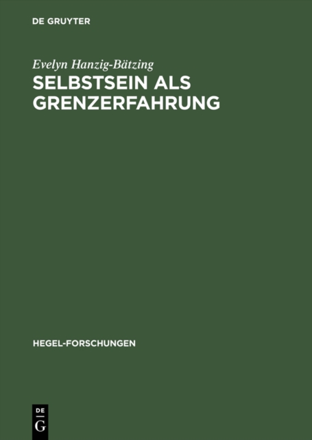 Selbstsein als Grenzerfahrung : Versuch einer nichtontologischen Fundierung von Subjektivitat zwischen Theorie (Hegel) und Praxis (Borderline-Personlichkeit), PDF eBook