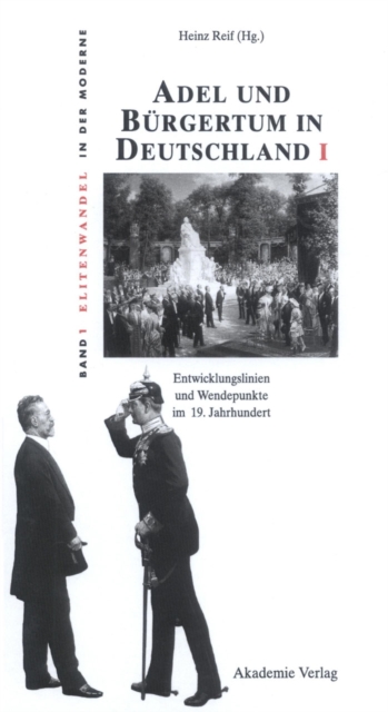 Adel und Burgertum in Deutschland I : Entwicklungslinien und Wendepunkte im 19. Jahrhundert, PDF eBook