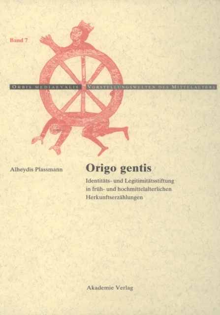 Origo gentis : Identitats- und Legitimitatsstiftung in fruh- und hochmittelalterlichen Herkunftserzahlungen, PDF eBook