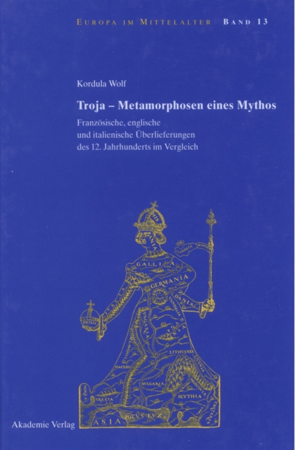 Troja - Metamorphosen eines Mythos : Franzosische, englische und italienische Uberlieferungen des 12. Jahrhunderts im Vergleich, PDF eBook