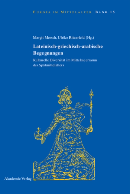 Lateinisch-griechisch-arabische Begegnungen : Kulturelle Diversitat im Mittelmeerraum des Spatmittelalters, PDF eBook