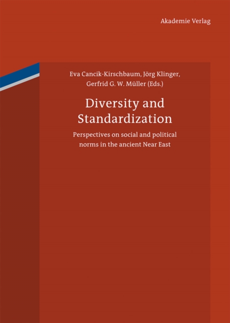 Diversity and Standardization : Perspectives on ancient Near Eastern cultural history, PDF eBook