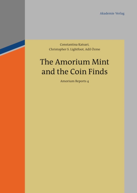 The Amorium Mint and the Coin Finds : Amorium Reports 4, PDF eBook