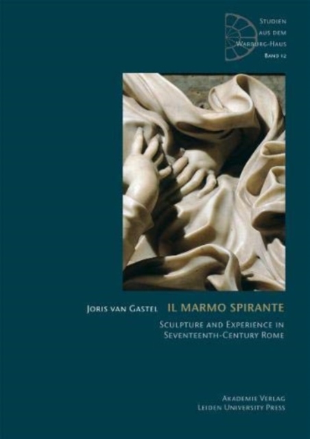 Il Marmo spirante : Sculpture and Experience in Seventeenth-Century Rome, Hardback Book