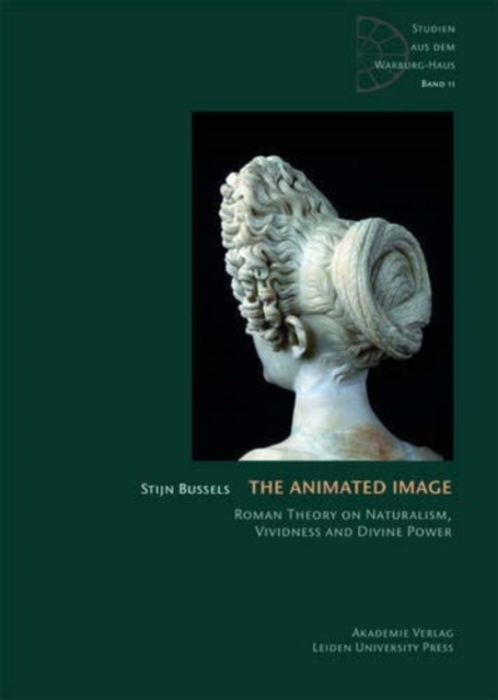 The Animated Image : Roman Theory on Naturalism, Vividness and Divine Power, Hardback Book
