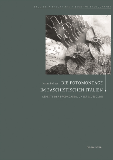 Die Fotomontage im faschistischen Italien : Aspekte der Propaganda unter Mussolini, Paperback / softback Book
