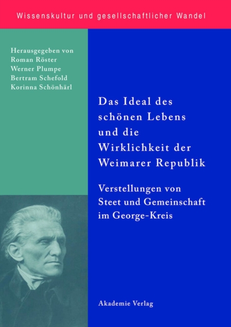 Das Ideal des schonen Lebens und die Wirklichkeit der Weimarer Republik : Vorstellungen von Staat und Gemeinschaft im George-Kreis, PDF eBook