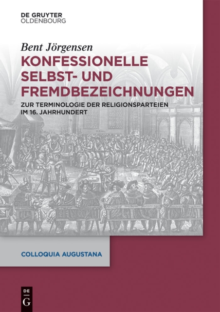 Konfessionelle Selbst- und Fremdbezeichnungen : Zur Terminologie der Religionsparteien im 16. Jahrhundert, PDF eBook