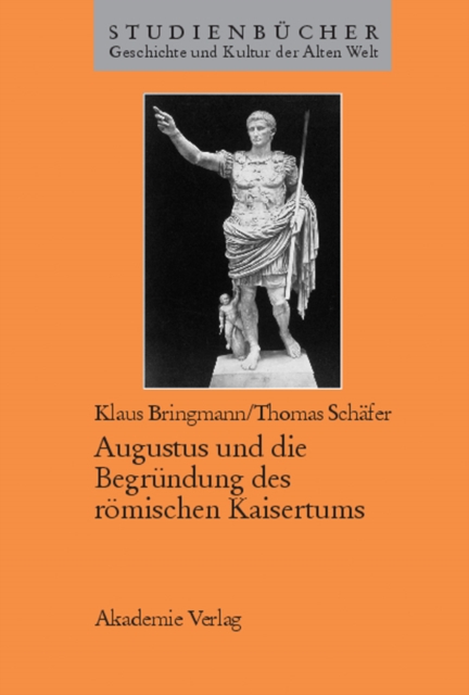 Augustus und die Begrundung des romischen Kaisertums, PDF eBook