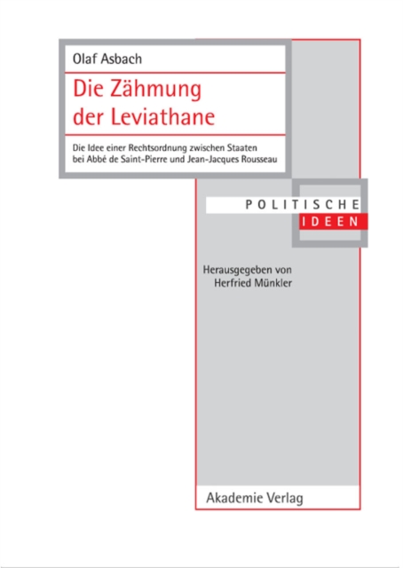 Die Zahmung der Leviathane : Die Idee einer Rechtsordnung zwischen Staaten bei Abbe de Saint-Pierre und Jean-Jacques Rousseau, PDF eBook