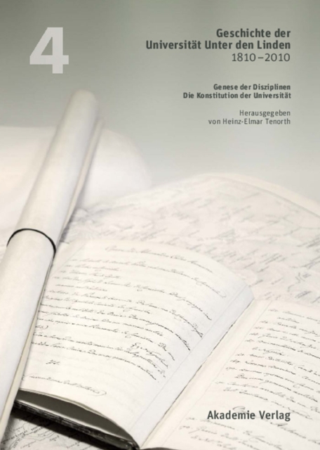 Geschichte der Universitat Unter den Linden 1810-2010 : Praxis ihrer Disziplinen. Band 4: Genese der Disziplinen. Die Konstitution der Universitat, PDF eBook