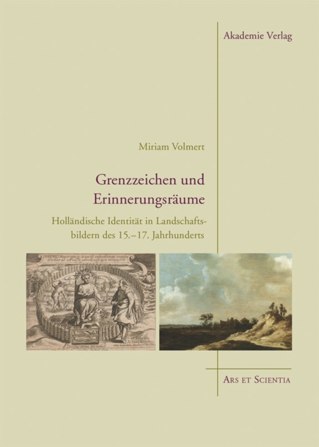 Grenzzeichen und Erinnerungsraume : Hollandische Identitat in Landschaftsbildern des 15.-17. Jahrhunderts, PDF eBook