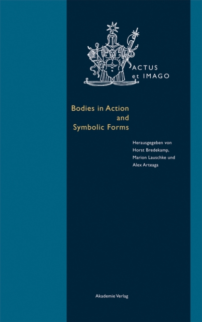 Bodies in Action and Symbolic Forms : Zwei Seiten der Verkorperungstheorie, PDF eBook