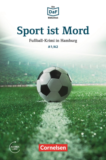 Die DaF-Bibliothek / A1/A2 - Sport ist Mord : Fuball-Krimi in Hamburg, EPUB eBook