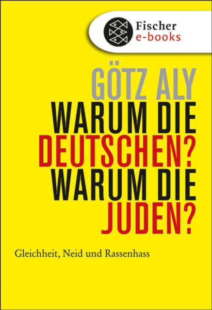 Warum die Deutschen? Warum die Juden? : Gleichheit, Neid und Rassenhass - 1800 bis 1933, EPUB eBook