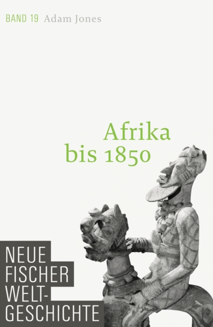 Neue Fischer Weltgeschichte. Band 19 : Afrika bis 1850, EPUB eBook