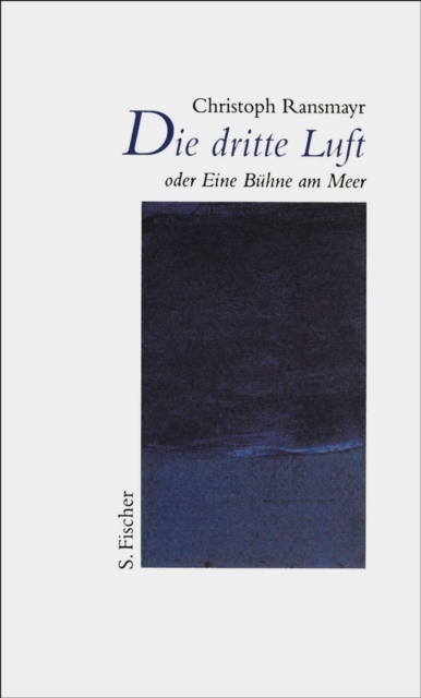 Die dritte Luft oder Eine Buhne am Meer : Rede zur Eroffnung der Salzburger Festspiele 1997, EPUB eBook