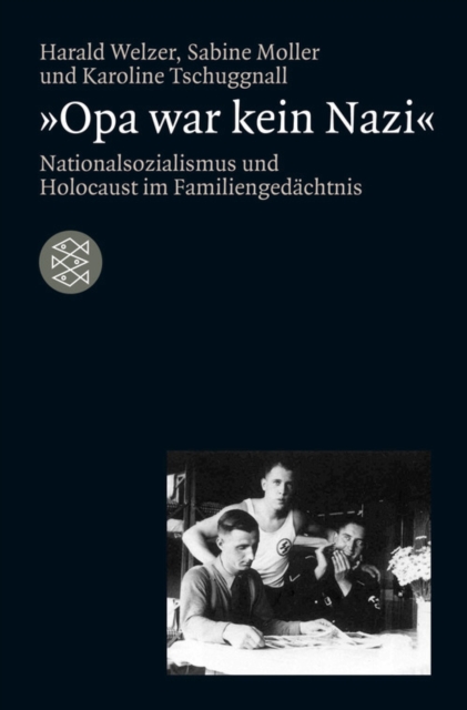 »Opa war kein Nazi« : Nationalsozialismus und Holocaust im Familiengedachtnis, EPUB eBook