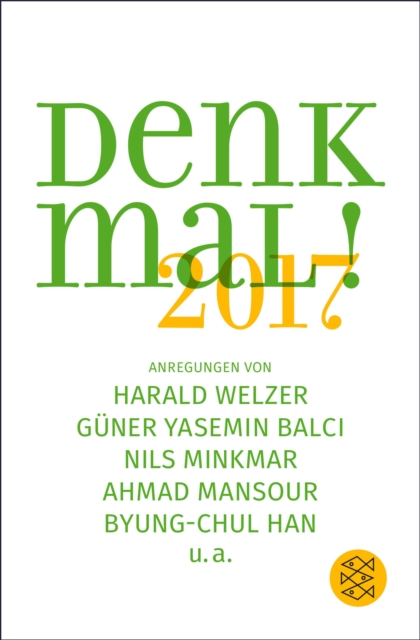 Denk mal! 2017 : Anregungen von Harald Welzer, Guner Yasemin Balci, Nils Minkmar, Ahmad Mansour, Byung-Chul Han u.a., EPUB eBook