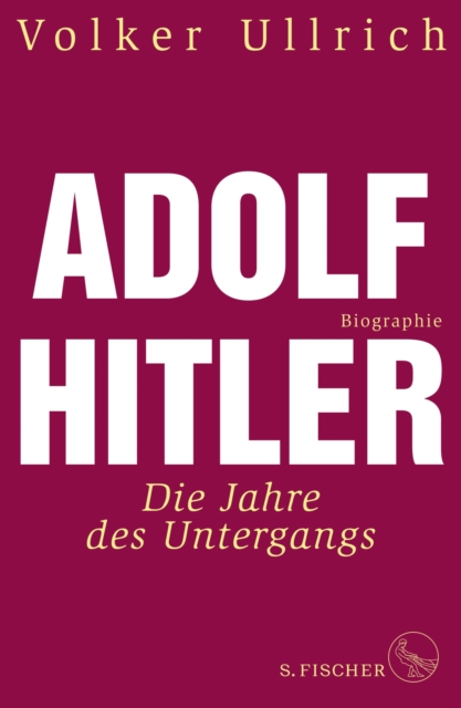 Adolf Hitler : Die Jahre des Untergangs 1939-1945 Biographie, EPUB eBook