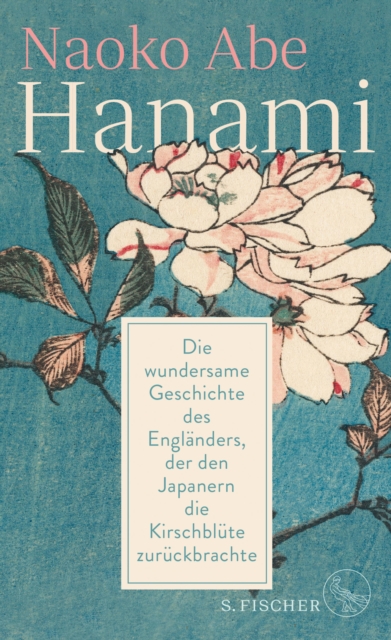 Hanami : Die wundersame Geschichte des Englanders, der den Japanern die Kirschblute zuruckbrachte, EPUB eBook