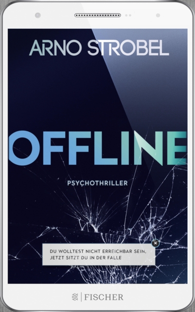 Offline - Du wolltest nicht erreichbar sein. Jetzt sitzt du in der Falle. : Psychothriller, EPUB eBook