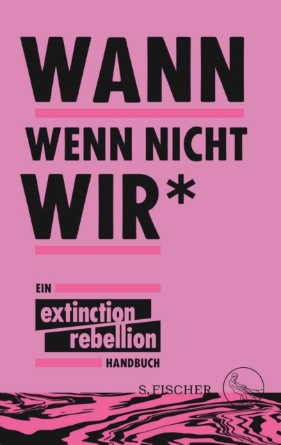 Wann wenn nicht wir* : Ein Extinction Rebellion Handbuch, EPUB eBook