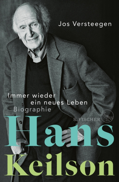 Hans Keilson - Immer wieder ein neues Leben : Biographie, EPUB eBook