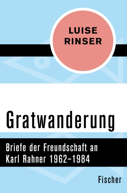Gratwanderung : Briefe der Freundschaft an Karl Rahner 1962-1984, EPUB eBook
