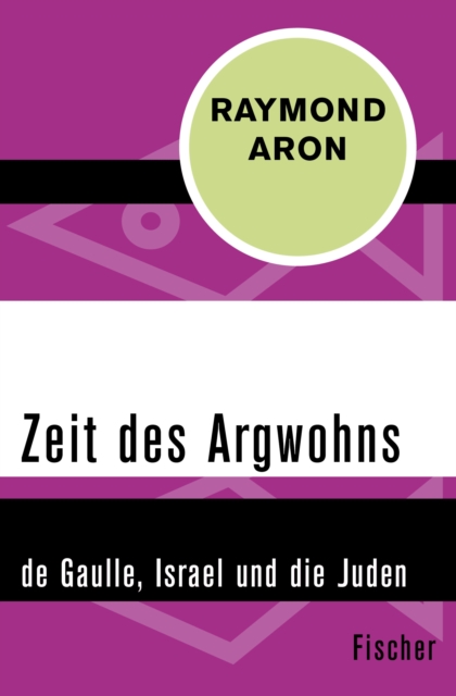 Zeit des Argwohns : de Gaulle, Israel und die Juden, EPUB eBook