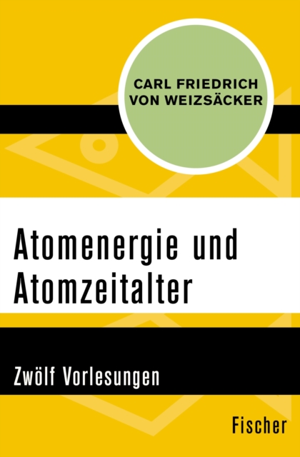 Atomenergie und Atomzeitalter : Zwolf Vorlesungen, EPUB eBook