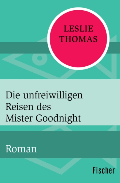 Die unfreiwilligen Reisen des Mister Goodnight : Roman, EPUB eBook