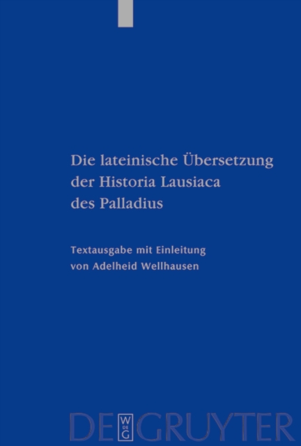 Die lateinische Ubersetzung der Historia Lausiaca des Palladius : Textausgabe mit Einleitung, PDF eBook