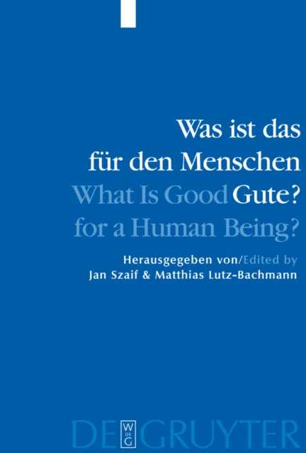 Was ist das fur den Menschen Gute? / What is Good for a Human Being? : Menschliche Natur und Guterlehre / Human Nature and Values, PDF eBook