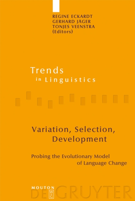 Variation, Selection, Development : Probing the Evolutionary Model of Language Change, PDF eBook