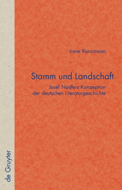 Stamm und Landschaft : Josef Nadlers Konzeption der deutschen Literaturgeschichte, PDF eBook