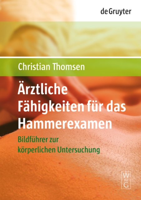 Arztliche Fahigkeiten fur das Hammerexamen : Bildfuhrer zur korperlichen Untersuchung, PDF eBook